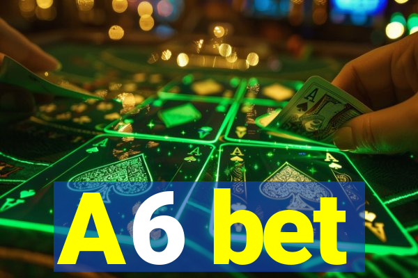 A6 bet